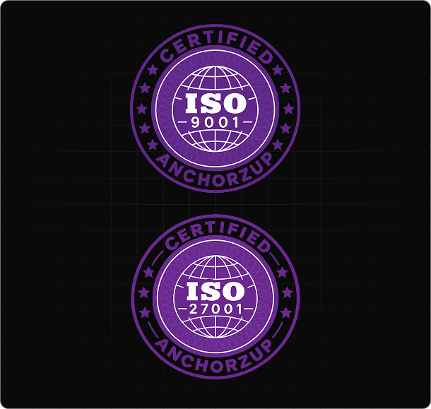 AnchorzUp is certified to ISO 9001:2015 and ISO/IEC 27001:2022